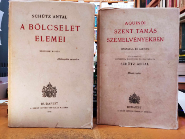 Sch�tz Antal - 2 db A b�lcselet elemei + Aquin�i Szent Tam�s szemelv�nyekben (magyar-latin)
