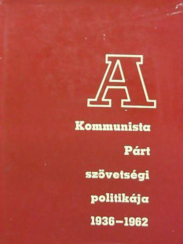 A kommunista prt szvetsgi politikja 1936-1962.