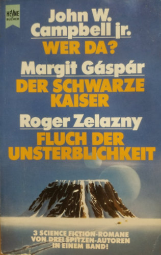 Gspr Margit, Roger Zelazny John W. Campbell jr. - Heyne Bcher Science Fiction Band 06/4463: Wer da? - Der Schwarze Kaiser - Fluch der Unsterblichkeit