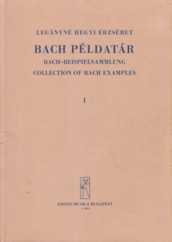 Leg�nyn� Hegyi Erzs�bet - Bach p�ldat�r -Id�zetek J. S. Bach kant�t�ib�l- I.