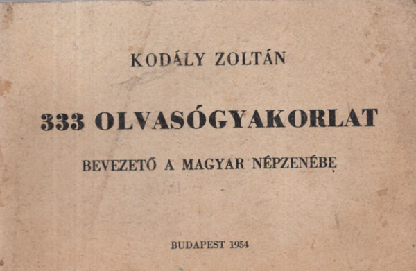 Kodály Zoltán - 333 olvasógyakorlat - Bevezető a magyar népzenébe (kottás-betűs kiadás)