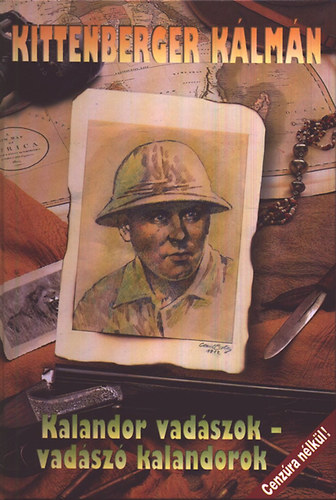 Kittenberger K�lm�n - Kalandor vad�szok - vad�sz� kalandorok