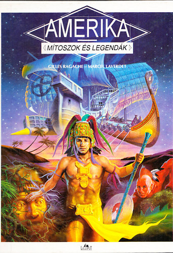 Gilles Ragache-Marcel Laverdet - Amerika - M�toszok �s legend�k