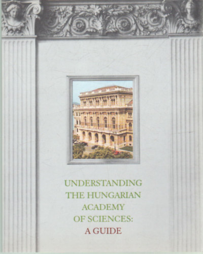 Herndi Mikls szerk. - Understanding the Hungarian Academy of Scieneces: A guide