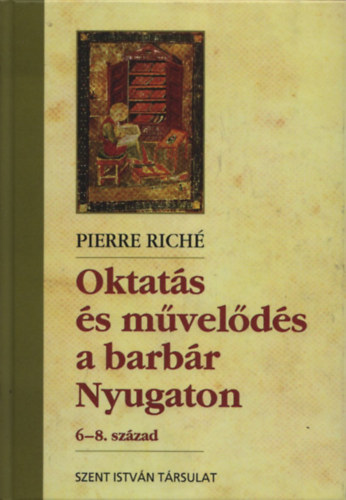 Pierre Rich - Oktats s mvelds a barbr Nyugaton (6-8.szzad)