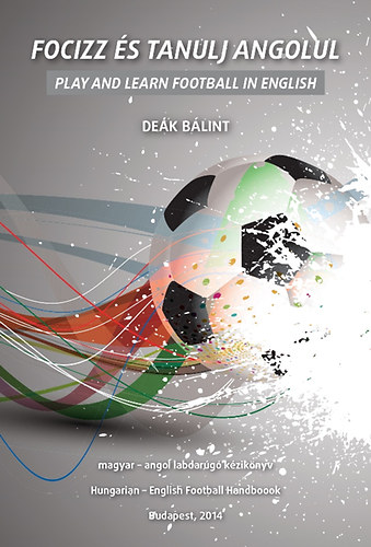Dek Blint - Focizz s tanulj angolul - Play And Learn Football in English