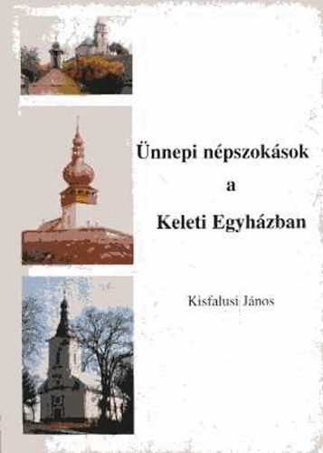 Kisfalusi J�nos - �nnepi n�pszok�sok a Keleti Egyh�zban