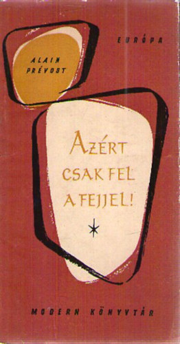 Alain Pr�vost - Az�rt csak fel a fejjel!