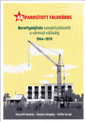 Az iparostott faluvros (Berettyjfalu szovjetizlstl a vross vlsig) 1944-1979