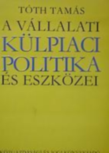 Tth Tams - A vllalati klpiaci politika s eszkzei