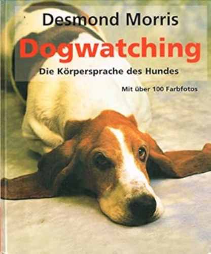 Desmond Morris - Dogwatching. Die Krpersprache des Hundes