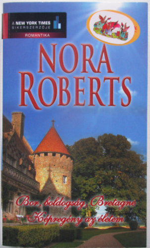 Nora Roberts - Bor, boldogsg, Bretagne - Kpregny az letem