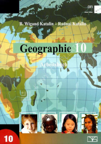 Wigand Katalin - Geographie 10. Arbeitsbuch