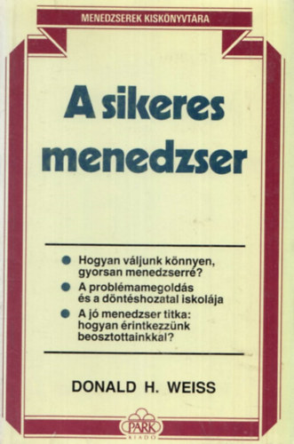 Donald H. Weiss - A sikeres menedzser (Menedzserek kisk�nyvt�ra)