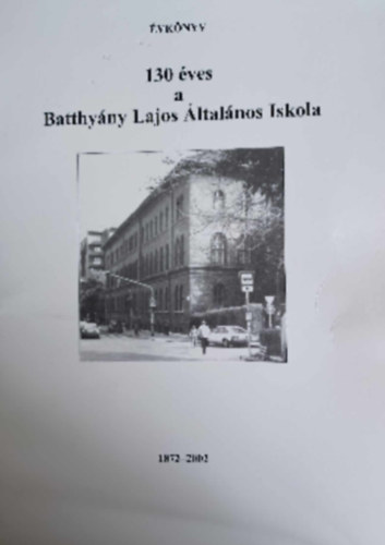 130 éves a Batthyány Lajos Általános Iskola