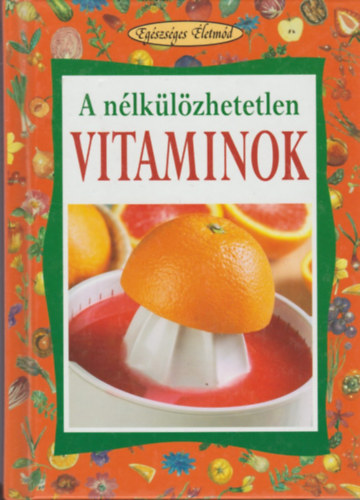 Angela Maria Mauri - A nlklzhetetlen vitaminok