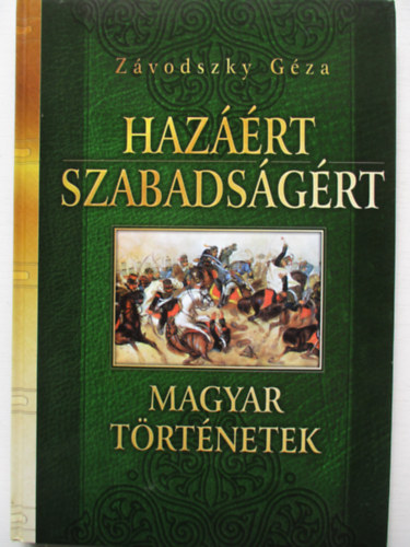 Z�vodszky G�za - Haz��rt, szabads�g�rt (Magyar t�rt�netek)