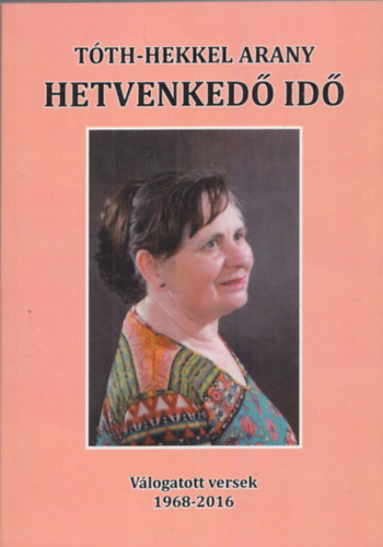 Tth-Hekkel Arany - Hetvenked id (dediklt)