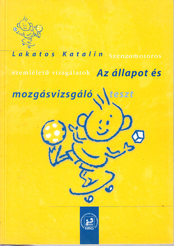 Lakatos Katalin - Az állapot és mozgásvizsgáló teszt (Szenzomotoros szemléletű vizsgálatok)