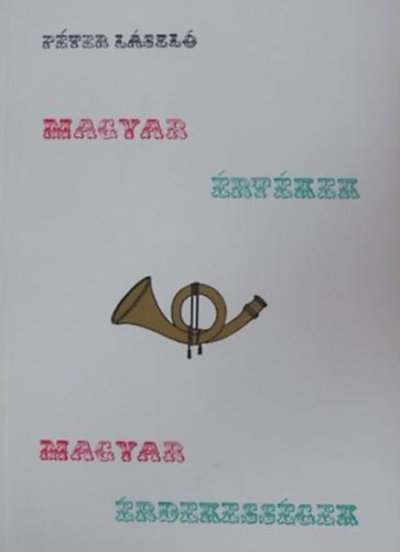 P�ter L�szl� - Magyar �rt�kek, magyar �rdekess�gek