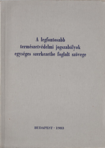 Dr. Erdey Gyrgy  (szerk.) - A legfontosabb termszetvdelmi jogszablyok egysges szerkezetbe foglalt szvege