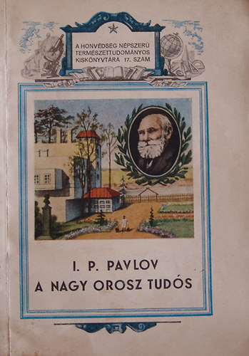 I. P. Pavlov - A Nagy Orosz Tuds