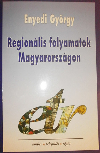 Enyedi Gyrgy - Regionlis folyamatok Magyarorszgon