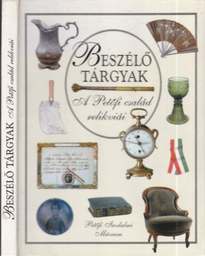 Kalla Zsuzsa-Ratzky Rita - Besz�l� t�rgyak (A Pet�fi csal�d relikvi�i)