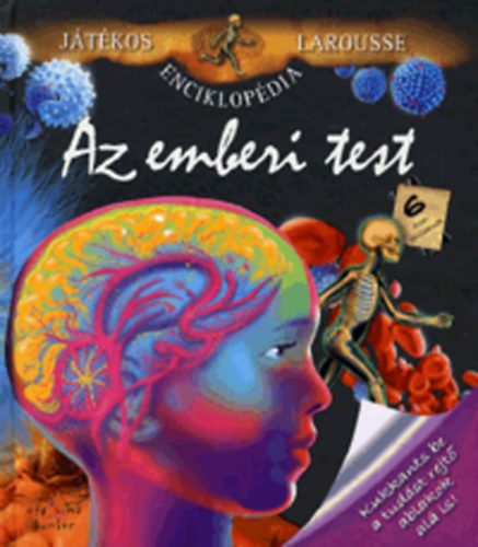 Az emberi test - Játékos Larousse enciklopédia