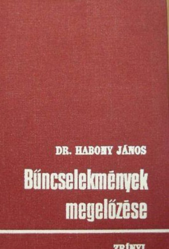 Dr. Habony Jnos - Bncselekmnyek megelzse (Katonai bncselekmnyek s a fegyelem)