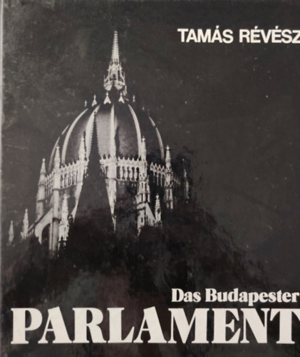 Tams Rvsz - Das Budapester Parlament