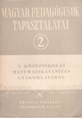 Magyar pedagógusok tapasztalatai 2.- A középiskolai matematikatanítás gyakorlatából