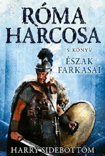 Harry Sidebottom - szak farkasai (Rma harcosa 5.)