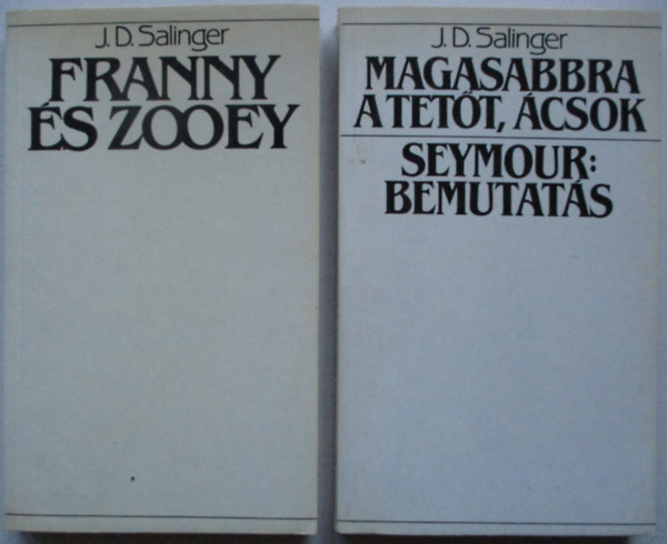 J. D. Salinger - Magasabbra a tett, csok; Seymour: bemutats + Franny s Zooey (2 m)