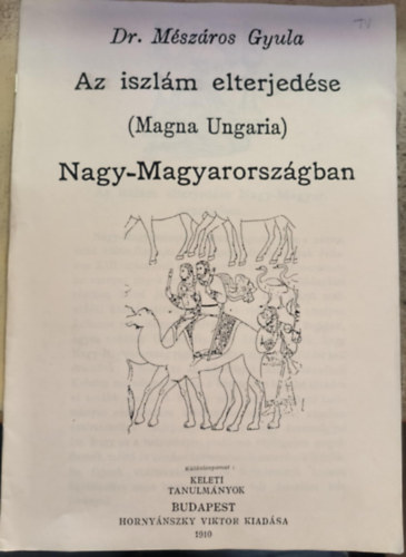 Dr. Mszros Gyula - Az iszlm elterjedse (Magna Ungaria) Nagy-Magyarorszgon (reprint)