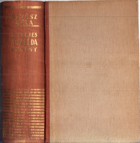 R�v�sz B�la - Ady Endre �sszes levelei L�d�hoz �s a nagy reg�ny teljes t�rt�nete (F�nyk�pek, facsimil�k sz�mos reprodukci�j�val)