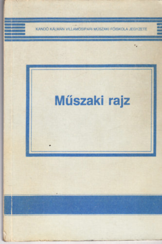 Dr. K�sa Csab�n� - M�szaki rajz (2. jav�tott kiad�s)