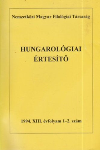 Hungarol�giai �rtes�t� 1994. XIII. �vfolyam 1-2. sz�m
