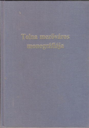 Gl�sz J.-V. K�poln�s  (szerk.) - Tolna mez�v�ros monogr�fi�ja