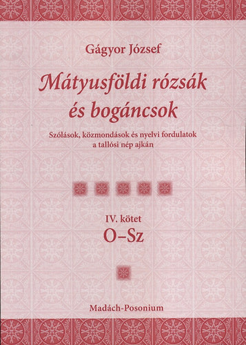 Mtyusfldi rzsk s bogncsok IV. ktet O-Sz