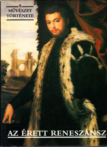 Corvina Kiad - Az rett renesznsz (A mvszet trtnete)