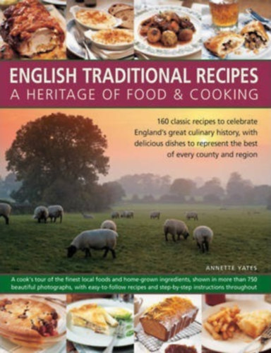 Annette Yates - English Traditional Recipes - A Heritage of Food and Cooking