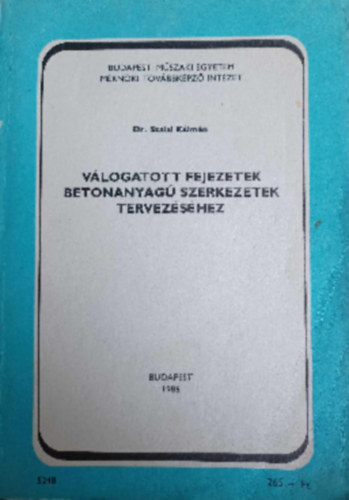 Dr. Szalai Kálmán - Válogatott fejezetek betonanyagú szerkezetek tervezéséhez