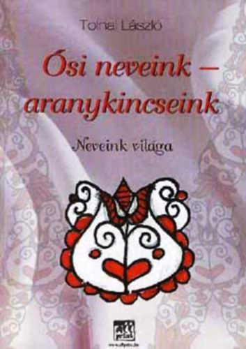 Tolnai László - Ősi neveink - aranykincseink