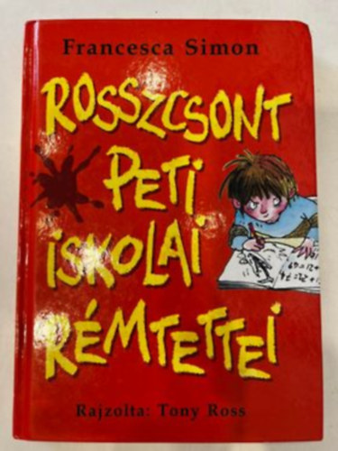 Francesca Simon - Rosszcsont Peti iskolai rmtettei
