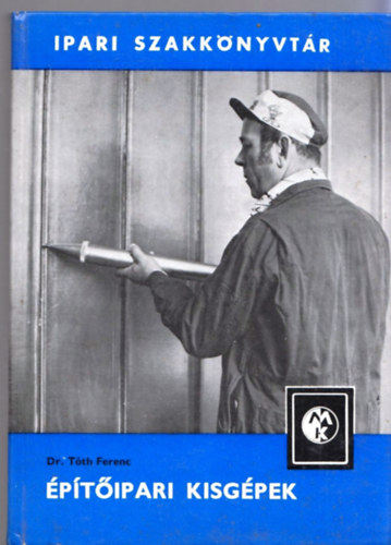 Dr T�th Ferenc - �p�t�ipari kisg�pek