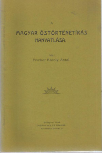 Fischer Károly Antal - A magyar őstörténetírás hanyatlása