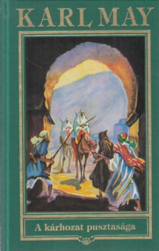 Karl May - A k�rhozat pusztas�ga (Karl May �sszes m�vei 10.)