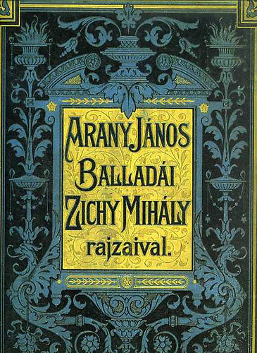 Arany János - Arany János balladái Zichy Mihály rajzaival (facsimile kiadás)