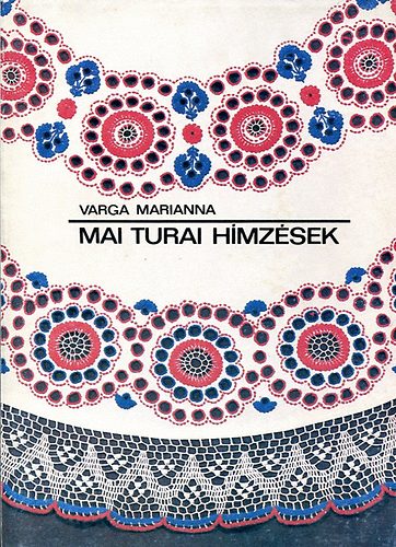 Varga Marianna - Mai turai hímzések